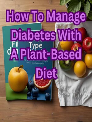 cover image of How to Manage Diabetes With a Plant-Based Diet